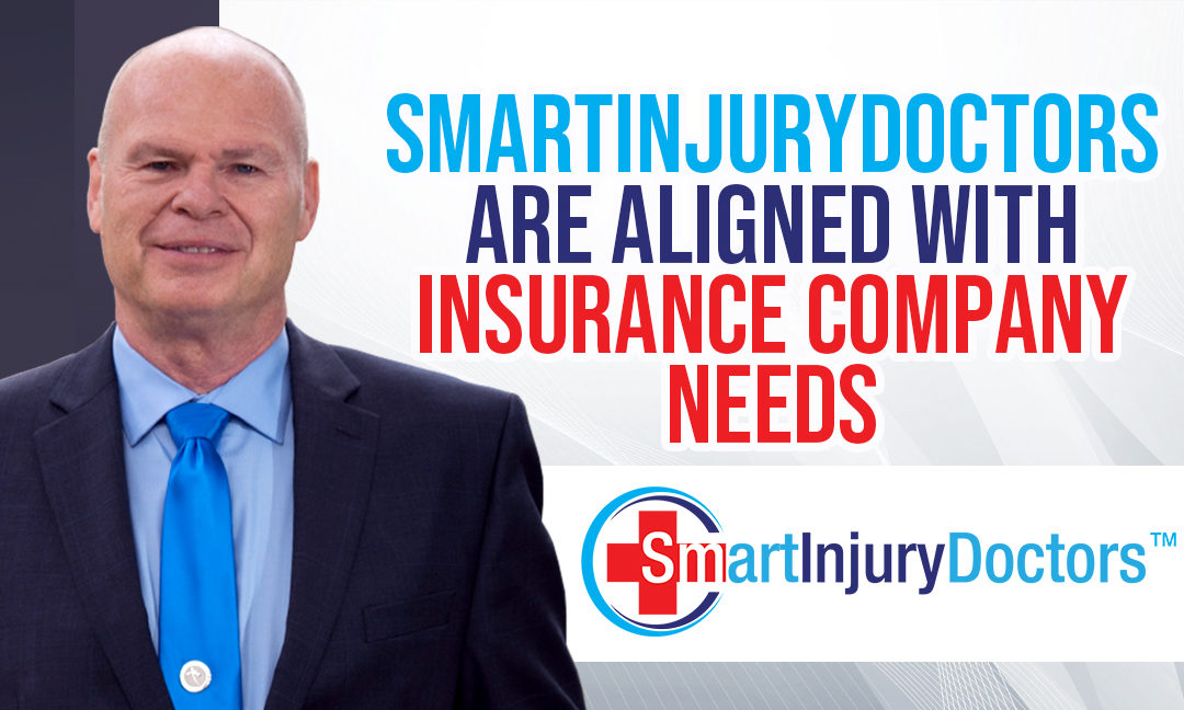 SmartInjuryDoctors are Aligned with Insurance Company Needs