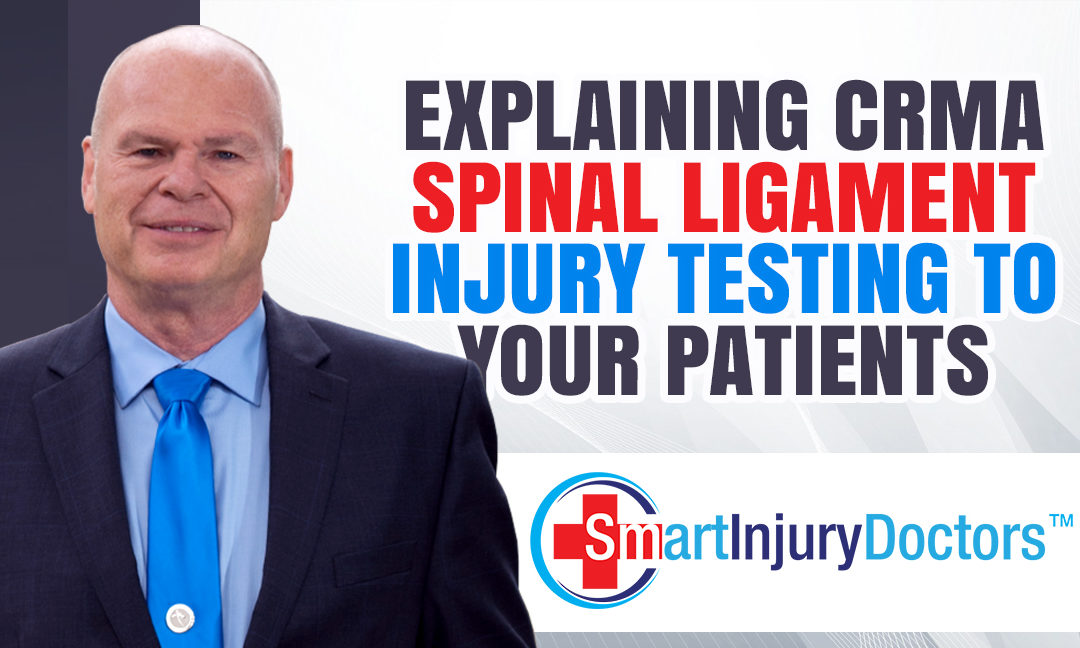 Explaining CRMA Spinal Ligament Injury Testing to Your Patients