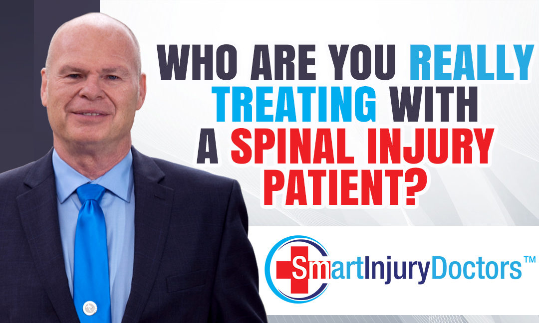 Who Are You Really Treating With A Spinal Injury Patient?