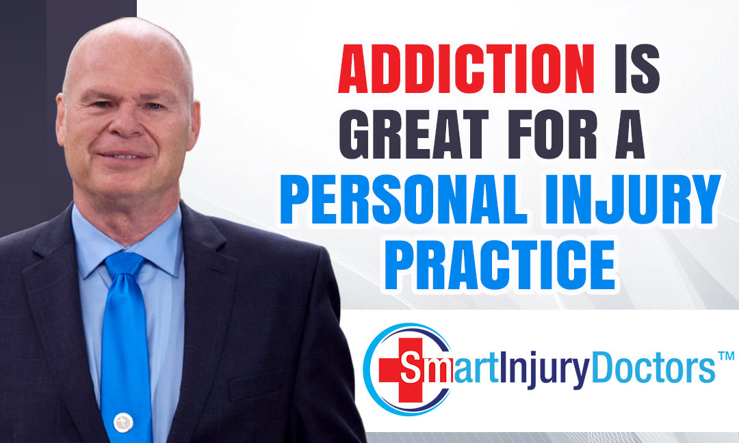 Addiction is Great for a Personal Injury Practice